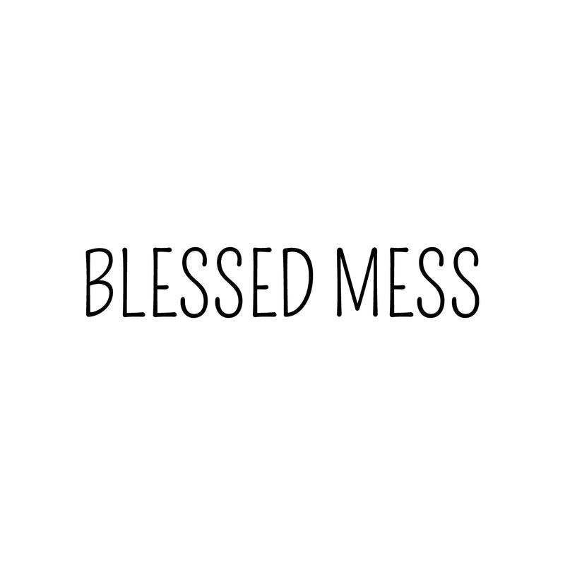 Vinyl Wall Art Decal - Blessed Mess - Modern Funny Inspirational Quote For Home Teens Bedroom Bathroom Closet Living Room Office Decoration Sticker 1