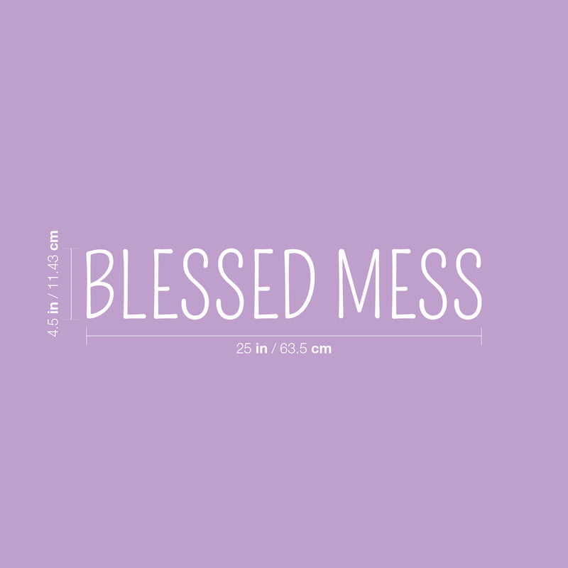 Vinyl Wall Art Decal - Blessed Mess - 4.5" x 25" - Trendy Cute Inspiring Positive Lovely Quote Sticker For Home Bedroom Kids Room Playroom Nursery Baby Room Daycare Classroom Decor 4