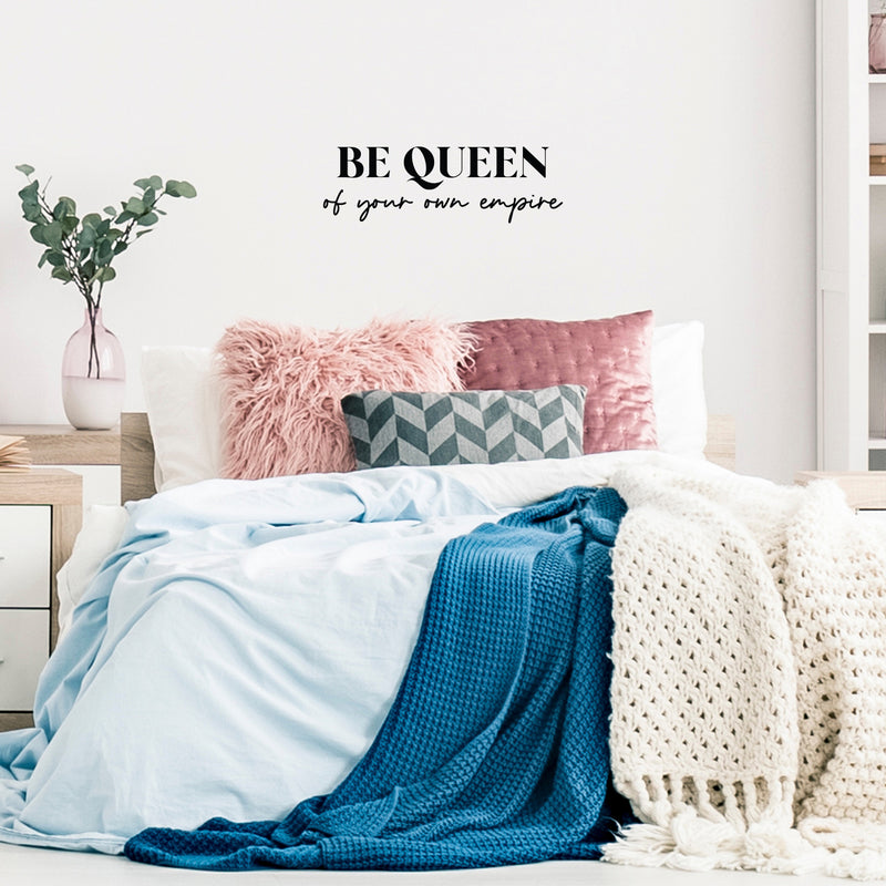 Vinyl Wall Art Decal - Be Queen Of Your Own Empire - 8" x 25" - Trendy Inspirational Woman Quote Sticker For Women Home Office Living Room Bedroom Closet Apartment Decor 2