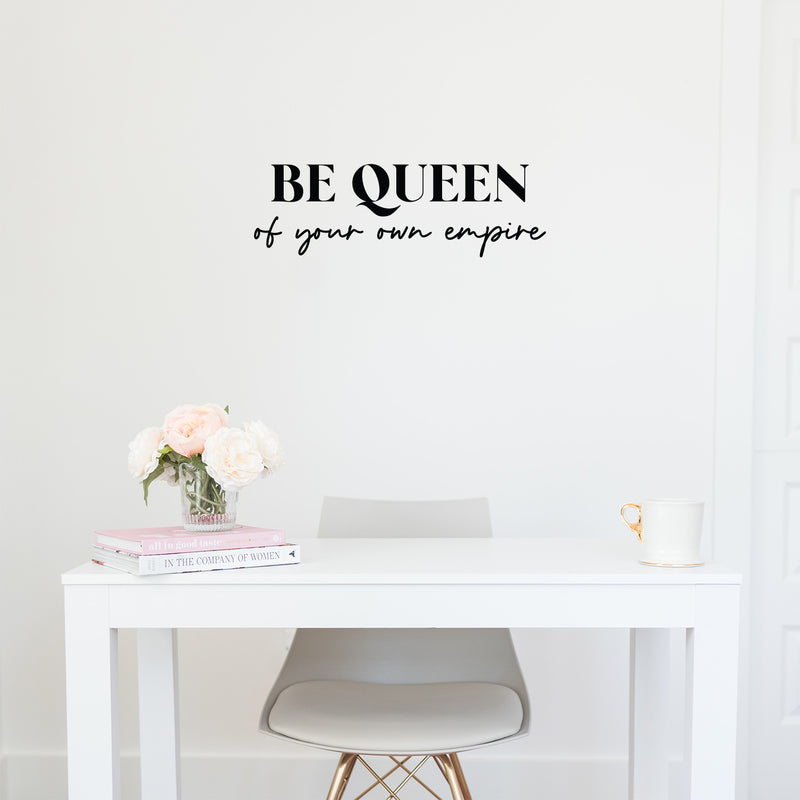 Vinyl Wall Art Decal - Be Queen Of Your Own Empire - 8" x 25" - Trendy Inspirational Woman Quote Sticker For Women Home Office Living Room Bedroom Closet Apartment Decor 3