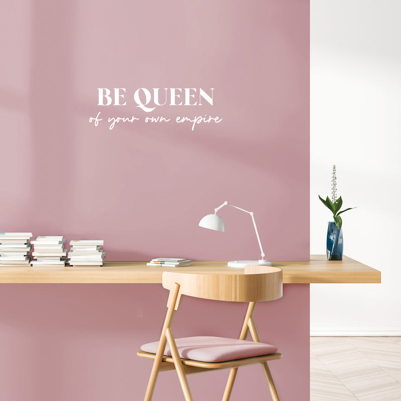 Vinyl Wall Art Decal - Be Queen Of Your Own Empire - 8" x 25" - Trendy Inspirational Woman Quote Sticker For Women Home Office Living Room Bedroom Closet Apartment Decor 2