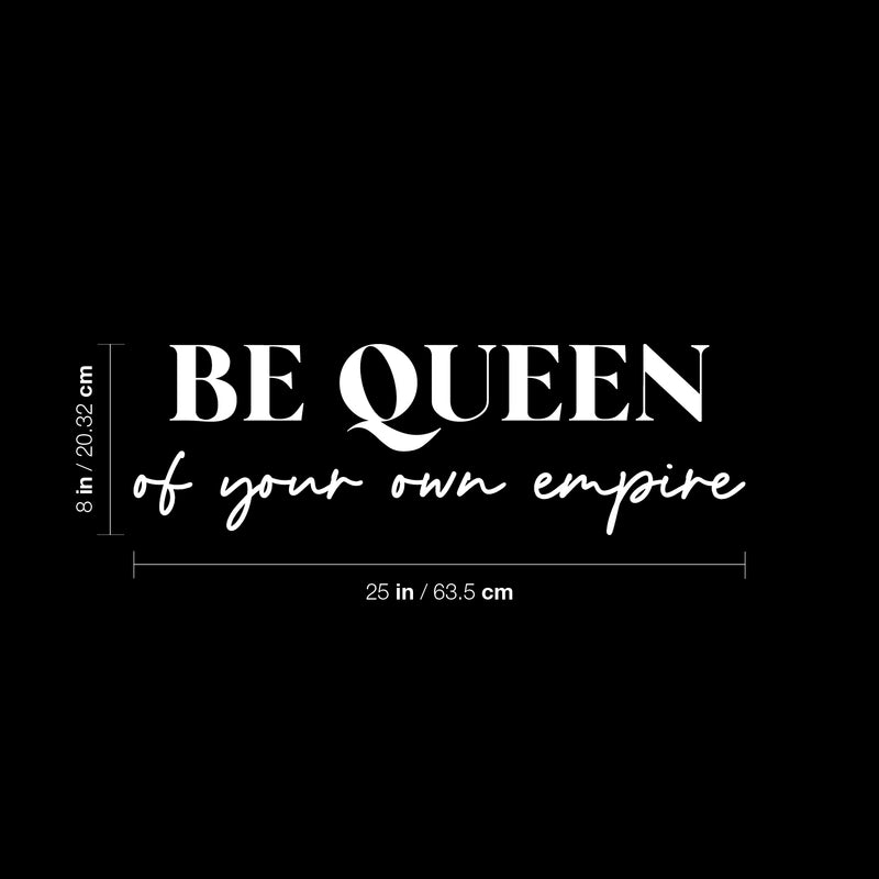 Vinyl Wall Art Decal - Be Queen Of Your Own Empire - 8" x 25" - Trendy Inspirational Woman Quote Sticker For Women Home Office Living Room Bedroom Closet Apartment Decor 4