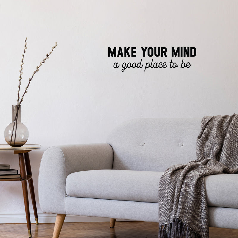 Vinyl Wall Art Decal - Make Your Mind A Good Place To Be - Modern Inspirational Positive Self Love Quote Sticker For Home Office Bedroom Closet Living Room Decor 2