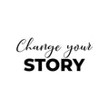 Vinyl Wall Art Decal - Change Your Story - 9. Modern Motivational Self Esteem Quote Sticker For Home Office Bedroom Living Room Coffee Shop Decor 1