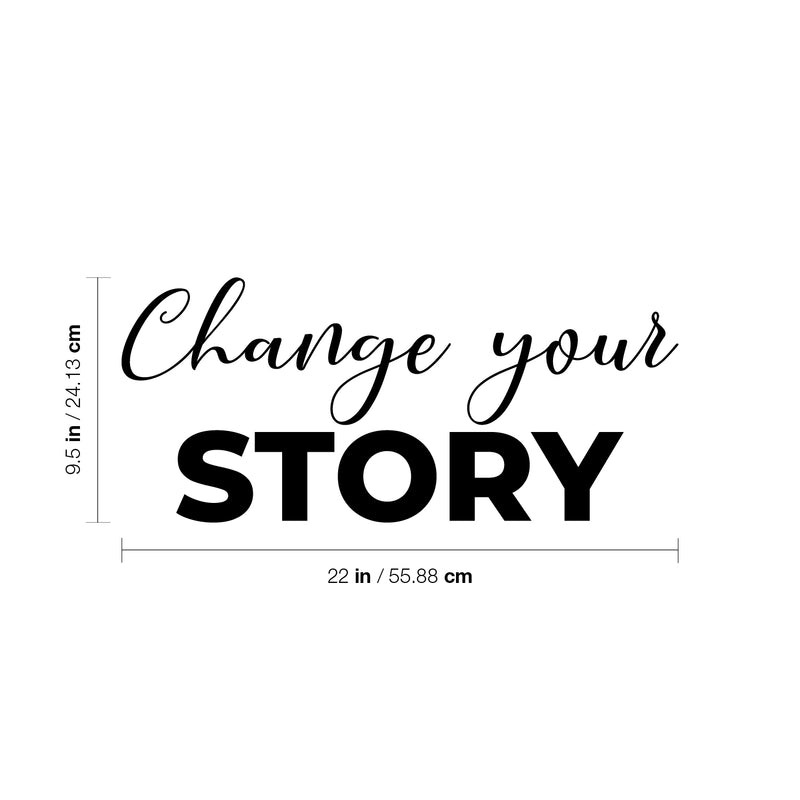 Vinyl Wall Art Decal - Change Your Story - 9. Modern Motivational Self Esteem Quote Sticker For Home Office Bedroom Living Room Coffee Shop Decor 4