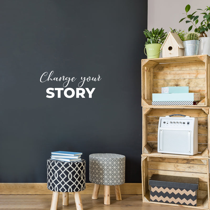 Vinyl Wall Art Decal - Change Your Story - 9.5" x 22" - Modern Motivational Self Esteem Quote Sticker For Home Office Bedroom Living Room Coffee Shop Decor 2