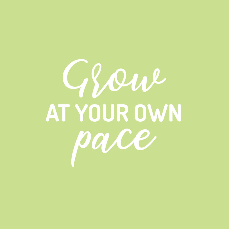 Vinyl Wall Art Decal - Grow At your Own Pace. - 16" x 20" - Trendy Cute Positive Inspiring Good Vibes Quote Sticker For Home Office Kids Room Playroom Classroom School Coffee Shop Library Decor 1