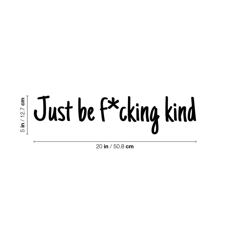 Vinyl Wall Art Decal - Just Be F*cking Kind - 5" x 20" - Modern Cute Cool Sarcastic Funny Joke Quote Sticker For Bedroom Closet Bathroom Living Room Boutique Beauty Salon Business Office Decor 4