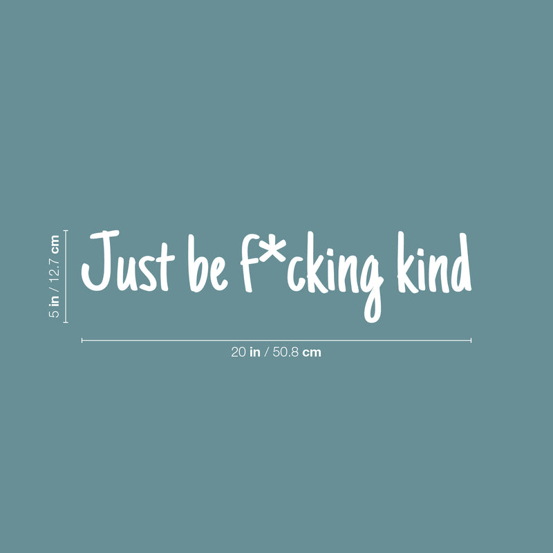 Vinyl Wall Art Decal - Just Be F*cking Kind - 5" x 20" - Modern Cute Cool Sarcastic Funny Joke Quote Sticker For Bedroom Closet Bathroom Living Room Boutique Beauty Salon Business Office Decor 4