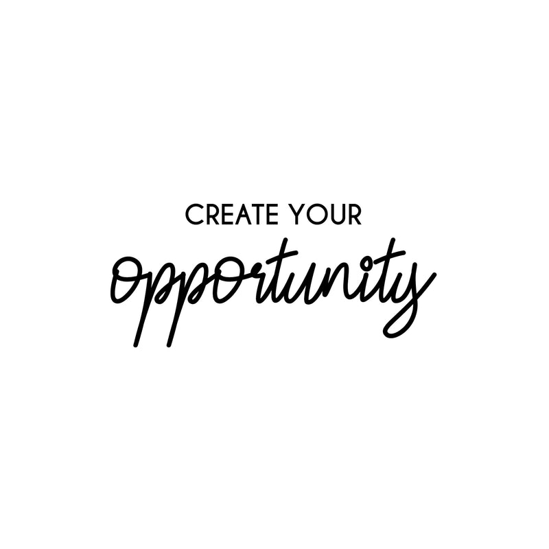 Vinyl Wall Art Decal - Create Your Opportunity - 11" x 25" - Trendy Inspirational Positive Quote Sticker For Home Bedroom Living Room Kids Room Playroom Classroom School Office Coffee shop Decor 1