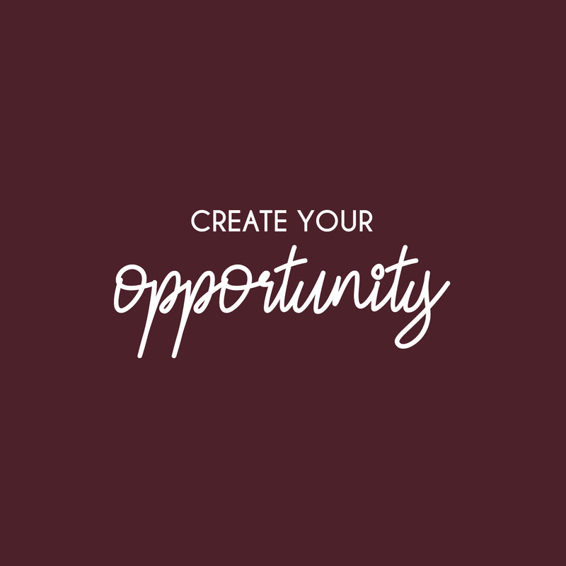 Vinyl Wall Art Decal - Create Your Opportunity - 11" x 25" - Trendy Inspirational Positive Quote Sticker For Home Bedroom Living Room Kids Room Playroom Classroom School Office Coffee shop Decor 1