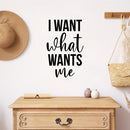 Vinyl Wall Art Decal - I Want What Wants Me - 25" x 16" - Trendy Inspiring Cute Positive Self Esteem Quote Sticker For Bedroom Closet Boutique Beauty Saloon Office Business Coffee Shop Decor 2