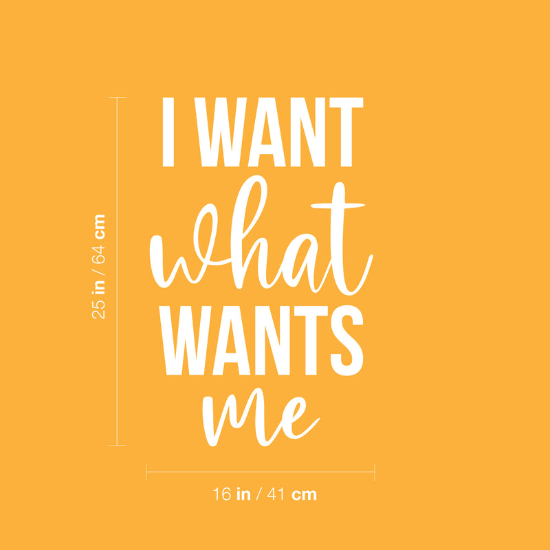 Vinyl Wall Art Decal - I Want What Wants Me - 25" x 16" - Trendy Inspiring Cute Positive Self Esteem Quote Sticker For Bedroom Closet Boutique Beauty Saloon Office Business Coffee Shop Decor 4
