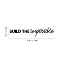 Vinyl Wall Art Decal - Build The Impossible - 5" x 25" - Modern Motivational Goals Quote Sticker For Home Bedroom Work Office Living Room Classroom Decor 4