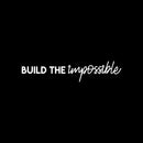 Vinyl Wall Art Decal - Build The Impossible - 5" x 25" - Modern Motivational Goals Quote Sticker For Home Bedroom Work Office Living Room Classroom Decor 1