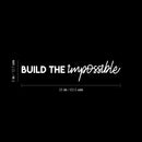 Vinyl Wall Art Decal - Build The Impossible - 5" x 25" - Modern Motivational Goals Quote Sticker For Home Bedroom Work Office Living Room Classroom Decor 4