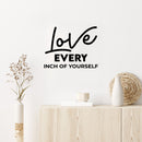 Vinyl Wall Art Decal - Love Every Inch Of Yourself - 16. - Modern Cute Inspiring Lovely Lifestyle Quote Sticker For Home Bedroom Closet Bathroom Living Room Yoga Gym Fitness Decor 2