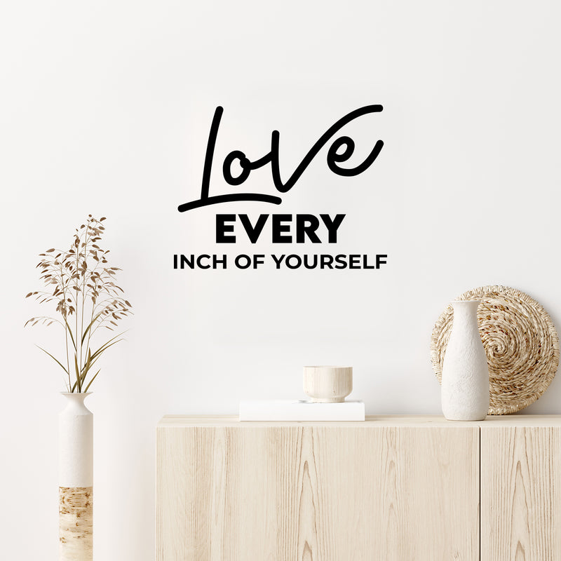 Vinyl Wall Art Decal - Love Every Inch Of Yourself - 16.5" x 21.5" - Modern Cute Inspiring Lovely Lifestyle Quote Sticker For Home Bedroom Closet Bathroom Living Room Yoga Gym Fitness Decor 2