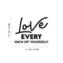 Vinyl Wall Art Decal - Love Every Inch Of Yourself - 16. - Modern Cute Inspiring Lovely Lifestyle Quote Sticker For Home Bedroom Closet Bathroom Living Room Yoga Gym Fitness Decor 4