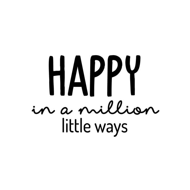 Vinyl Wall Art Decal - Happy In A Million Little Ways - 16" x 25" - Modern Inspirational Positive Quote Sticker For Home Office Bedroom Living Room Kids Room Coffee Shop Decor 1