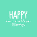 Vinyl Wall Art Decal - Happy In A Million Little Ways - 16" x 25" - Modern Inspirational Positive Quote Sticker For Home Office Bedroom Living Room Kids Room Coffee Shop Decor 1