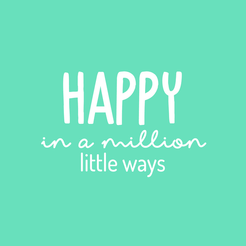 Vinyl Wall Art Decal - Happy In A Million Little Ways - 16" x 25" - Modern Inspirational Positive Quote Sticker For Home Office Bedroom Living Room Kids Room Coffee Shop Decor 1