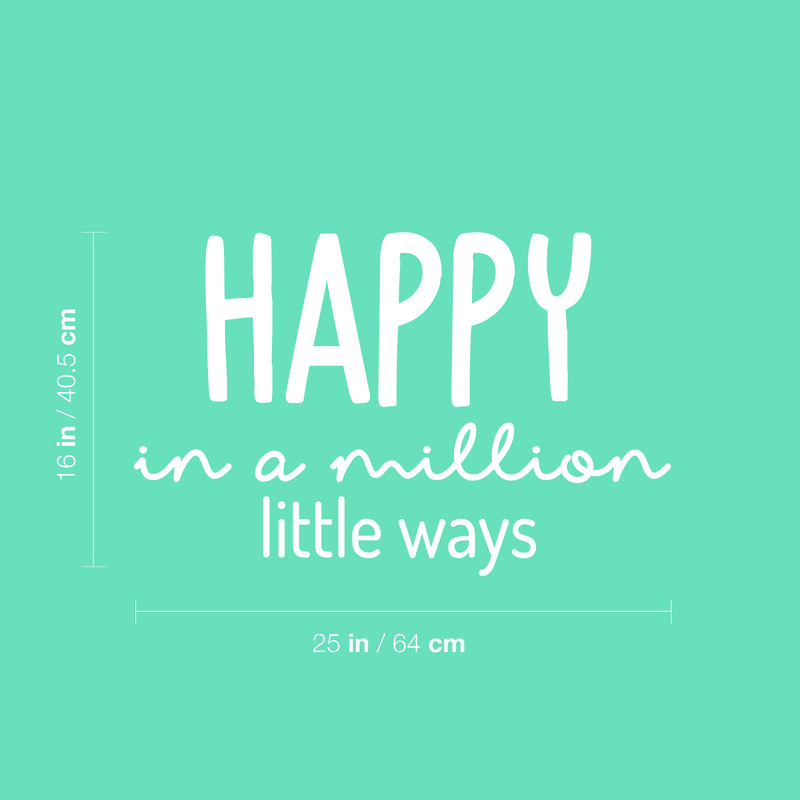 Vinyl Wall Art Decal - Happy In A Million Little Ways - 16" x 25" - Modern Inspirational Positive Quote Sticker For Home Office Bedroom Living Room Kids Room Coffee Shop Decor 4