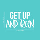 Vinyl Wall Art Decal - Get Up And Run - 15" x 25" - Trendy Motivating Positive Healthy Lifestyle Quote Sticker For Gym CrossFit Yoga Pilates Dance Classes Office Business Fitness Decor 4