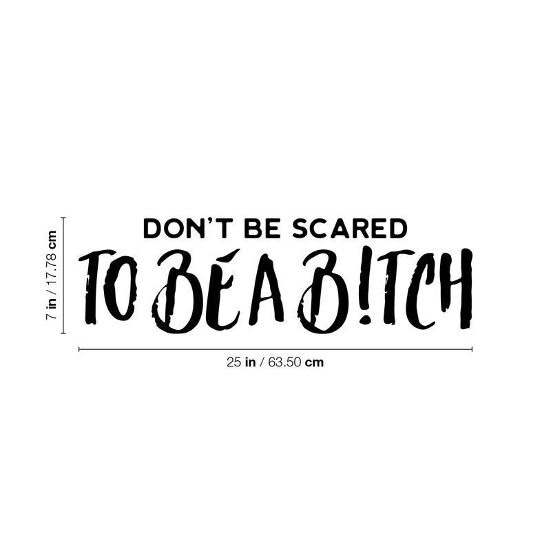 Vinyl Wall Art Decal - Don't Be Scared To Be A B!tch - Trendy Motivational Sarcasm Quote Sticker For Women Home Bedroom Living Room Work Office Decor 4