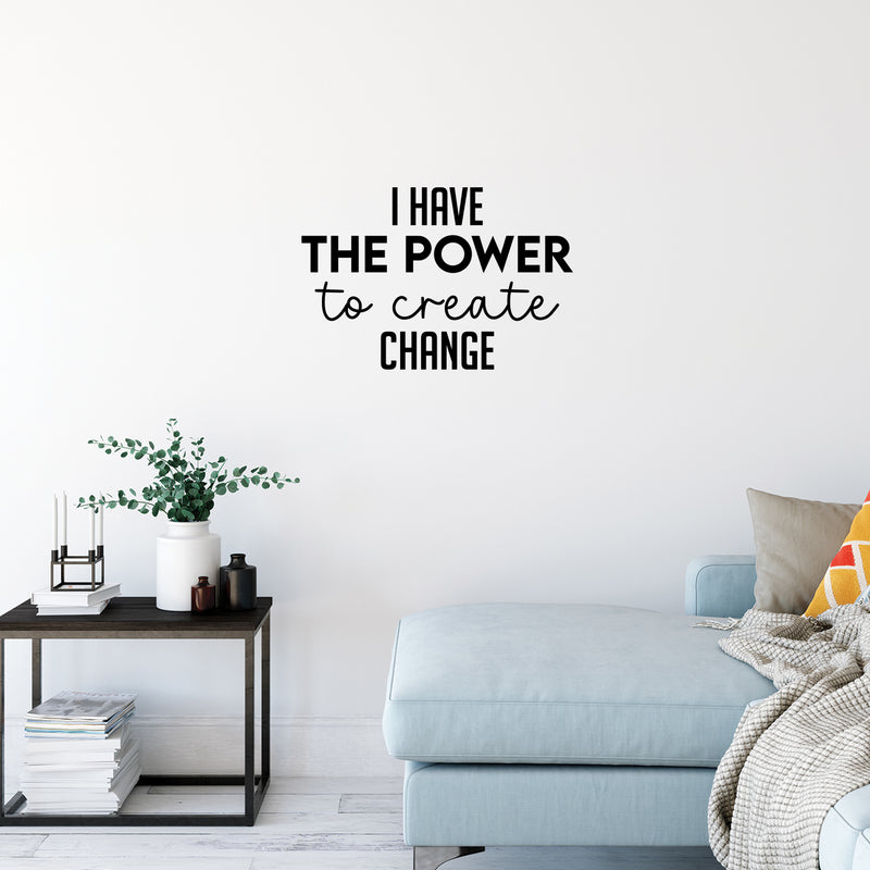 Vinyl Wall Art Decal - I Have The Power To Create Change - 11" x 25" - Modern Motivational Optimism Quote Sticker For Home Bedroom Work Office Living Room School Classroom Decor 3