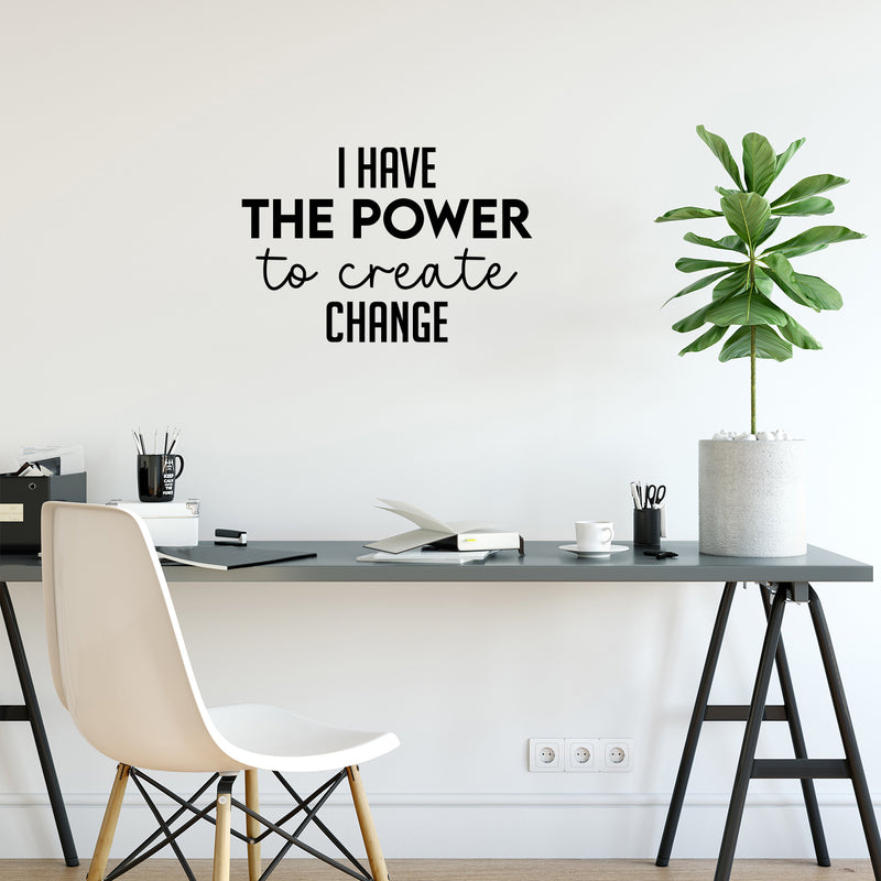 Vinyl Wall Art Decal - I Have The Power To Create Change - 11" x 25" - Modern Motivational Optimism Quote Sticker For Home Bedroom Work Office Living Room School Classroom Decor 2