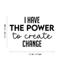 Vinyl Wall Art Decal - I Have The Power To Create Change - 16. Modern Motivational Optimism Quote Sticker For Home Office Bedroom Office Living Room School Classroom Decor 4