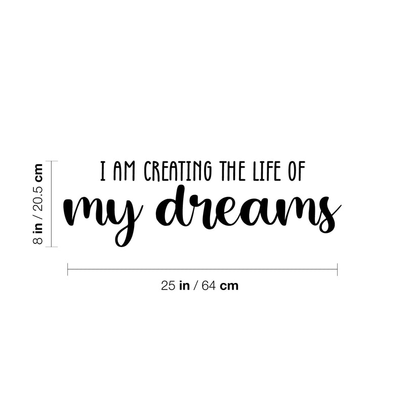Vinyl Wall Art Decal - I Am Creating The Life Of My Dreams - 8" x 25" - Trendy Inspiring Optimistic Good Vibes Quote Sticker For Bedroom Living Room Classroom Business Office Coffee Shop Decor 4
