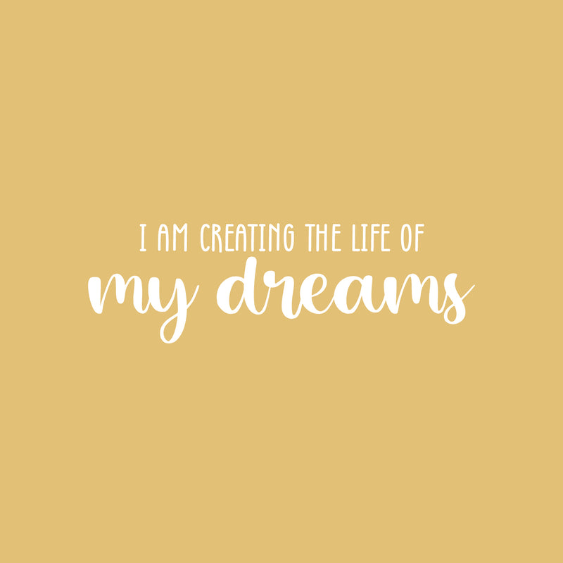 Vinyl Wall Art Decal - I Am Creating The Life Of My Dreams - 8" x 25" - Trendy Inspiring Optimistic Good Vibes Quote Sticker For Bedroom Living Room Classroom Business Office Coffee Shop Decor 1