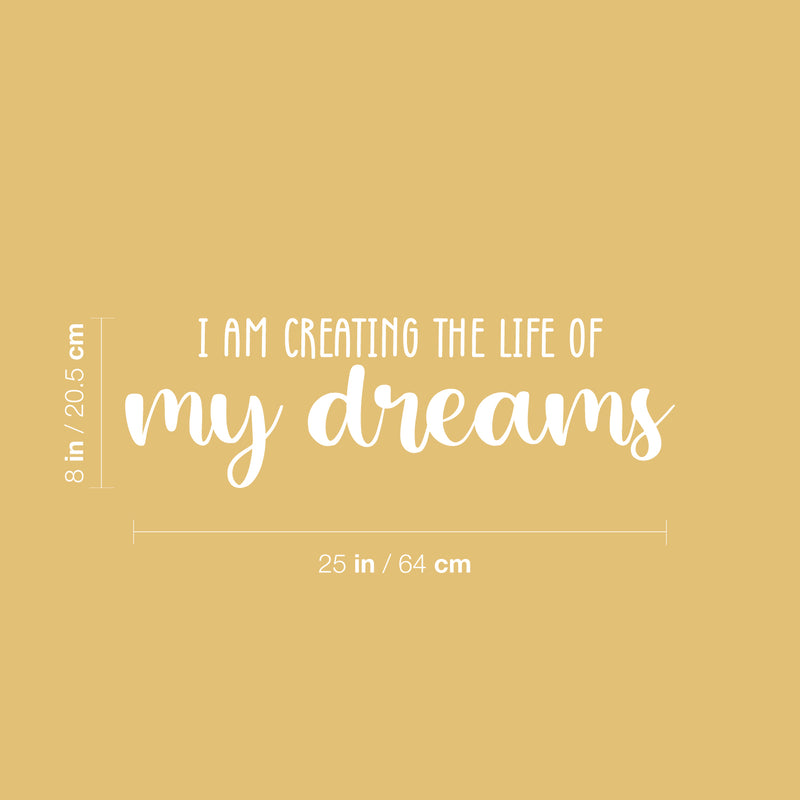 Vinyl Wall Art Decal - I Am Creating The Life Of My Dreams - 8" x 25" - Trendy Inspiring Optimistic Good Vibes Quote Sticker For Bedroom Living Room Classroom Business Office Coffee Shop Decor 4