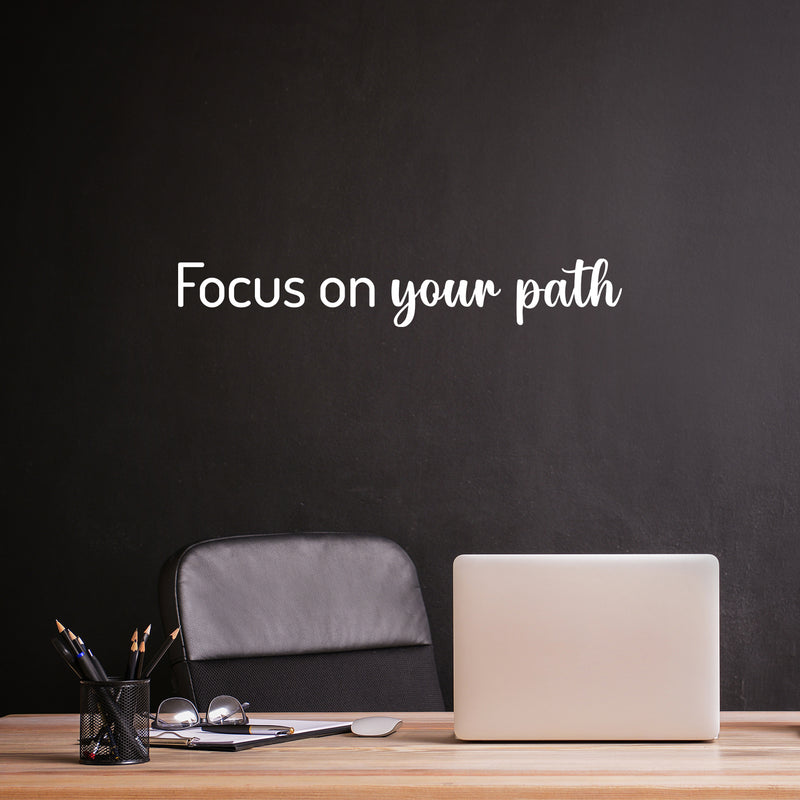 Vinyl Wall Art Decal - Focus On Your Path - 4.5" x 30" - Modern Inspirational Positive Life Quote Sticker For Home Office Bedroom Closet Living Room Coffee Shop Decor 2