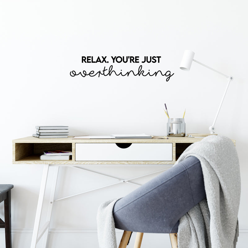 Vinyl Wall Art Decal - Relax You're Just Overthinking - Trendy Cool Inspiring Optimistic Vibes Quote Sticker For Bedroom Bathroom Closet Beauty Salon Spa Office Coffee Shop Decor 2