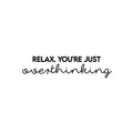 Vinyl Wall Art Decal - Relax You're Just Overthinking - Trendy Cool Inspiring Optimistic Vibes Quote Sticker For Bedroom Bathroom Closet Beauty Salon Spa Office Coffee Shop Decor 1