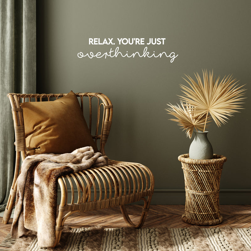 Vinyl Wall Art Decal - Relax You're Just Overthinking - 6" x 25" - Trendy Cool Inspiring Optimistic Vibes Quote Sticker For Bedroom Bathroom Closet Beauty Salon Spa Office Coffee Shop Decor 2