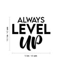 Vinyl Wall Art Decal - Always Level Up - 16.5" x 19" - Modern Cute Inspirational Optimistic Good Vibes Quote Sticker For Home Bedroom Kids Room Living Room Playroom School Office Decor 4