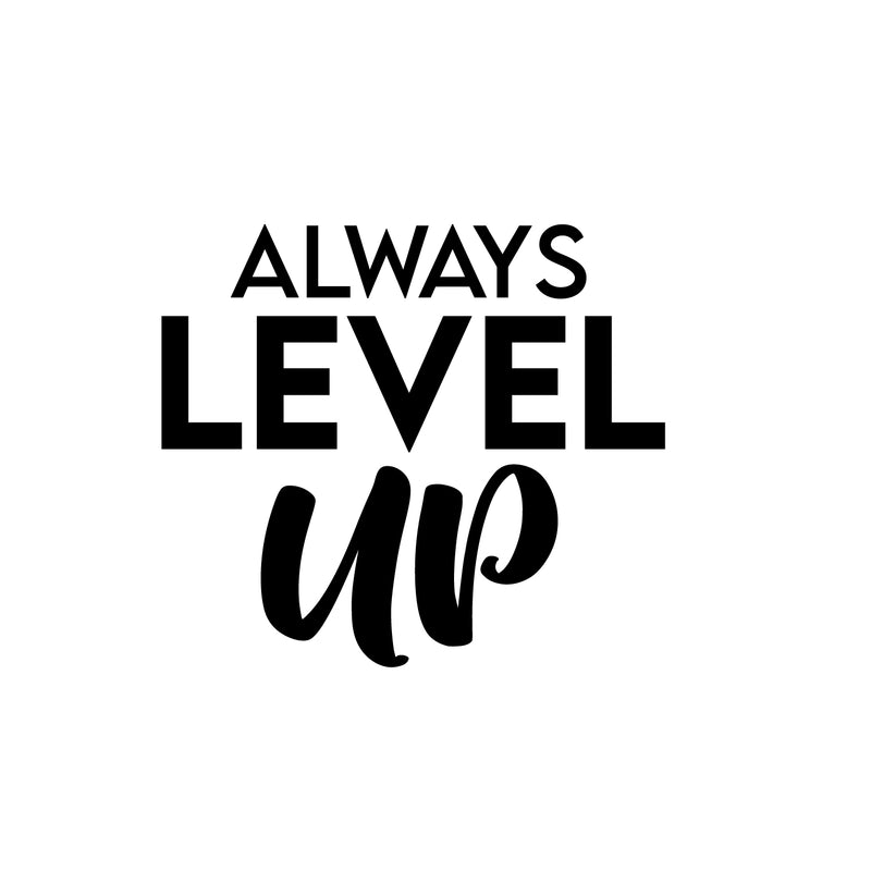 Vinyl Wall Art Decal - Always Level Up - 16. Modern Cute Inspirational Optimistic Good Vibes Quote Sticker For Home Bedroom Kids Room Living Room Playroom School Office Decor 1