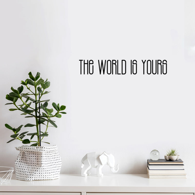 Vinyl Wall Art Decal - The World Is Yours - 3" x 20" - Modern Cute Inspirational Optimistic Quote Sticker For Home Bedroom Closet Playroom Classroom School Decor 2