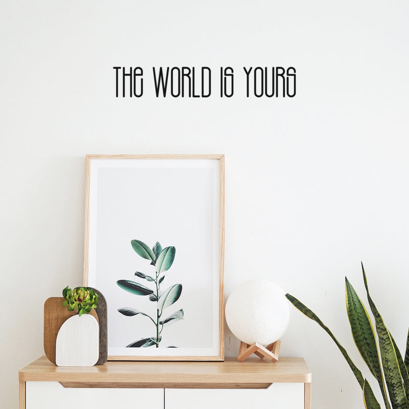 Vinyl Wall Art Decal - The World Is Yours - Modern Cute Inspirational Optimistic Quote Sticker For Home Bedroom Closet Playroom Classroom School Decor 3