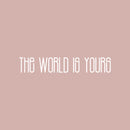 Vinyl Wall Art Decal - The World Is Yours - 3" x 20" - Modern Cute Inspirational Optimistic Quote Sticker For Home Bedroom Closet Playroom Classroom School Decor 1