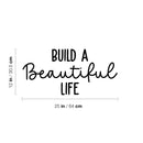 Vinyl Wall Art Decal - Build A Beautiful Life - Modern Inspirational Optimism Life Quote Sticker For Home Office Bedroom Closet Living Room Coffee Shop Decor 4