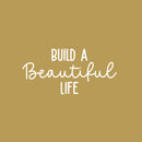 Vinyl Wall Art Decal - Build A Beautiful Life - 12" x 25" - Modern Inspirational Optimism Life Quote Sticker For Home Office Bedroom Closet Living Room Coffee Shop Decor 1