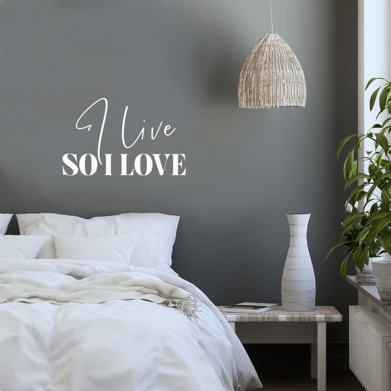Vinyl Wall Art Decal - I Live So I Love - 17" x 27" - Modern Inspirational Positive Life Quote Sticker For Home Office Bedroom Closet Living Room Coffee Shop Decor 2
