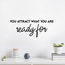 Vinyl Wall Art Decal - You Attract What You Are Ready For - Trendy Cool Inspiring Positive Vibes Quote Sticker For Bedroom Living Room Beauty Salon Spa Office Coffee Shop Decor 2