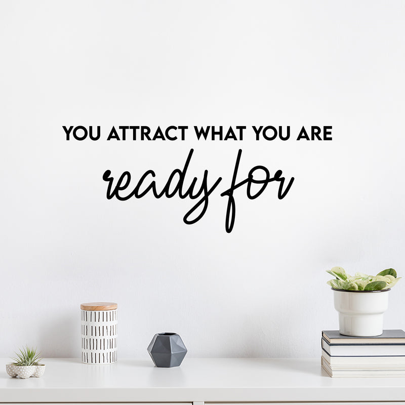 Vinyl Wall Art Decal - You Attract What You Are Ready For - Trendy Cool Inspiring Positive Vibes Quote Sticker For Bedroom Living Room Beauty Salon Spa Office Coffee Shop Decor 2