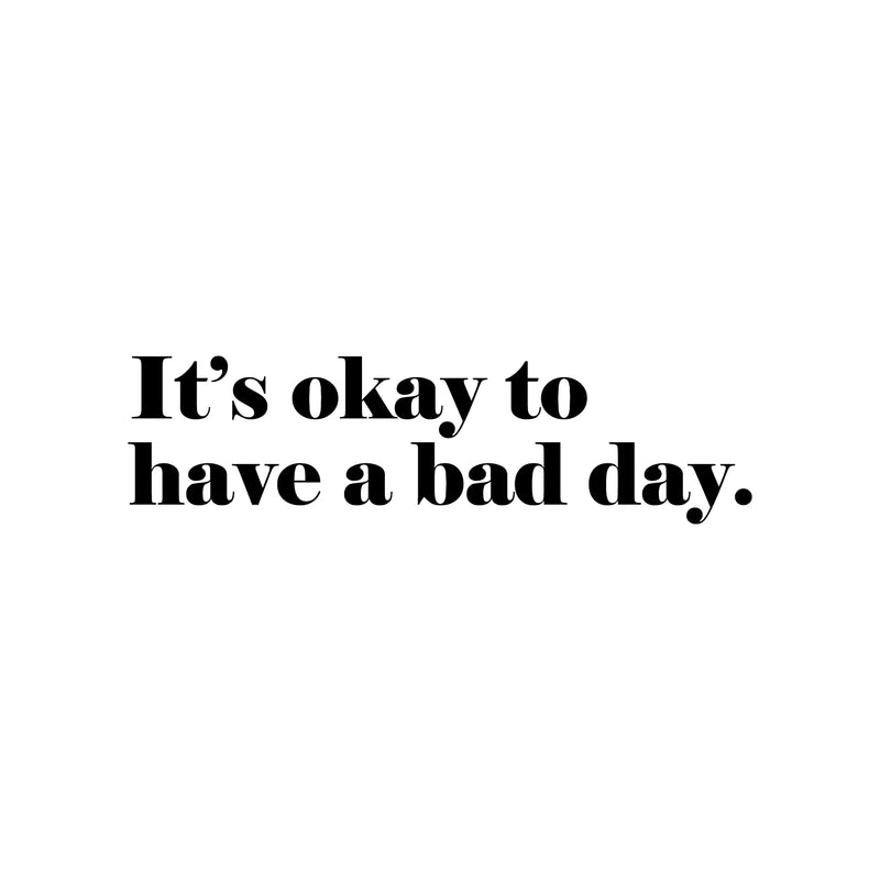 Vinyl Wall Art Decal - It's Ok To Have A Bad Day - Trendy Cute Motivating Positive Mind Quote Sticker For Home Bedroom Living Room Office Business Coffee Shop School Decor 1